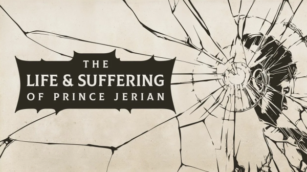 The Life and Suffering of Prince Jerian