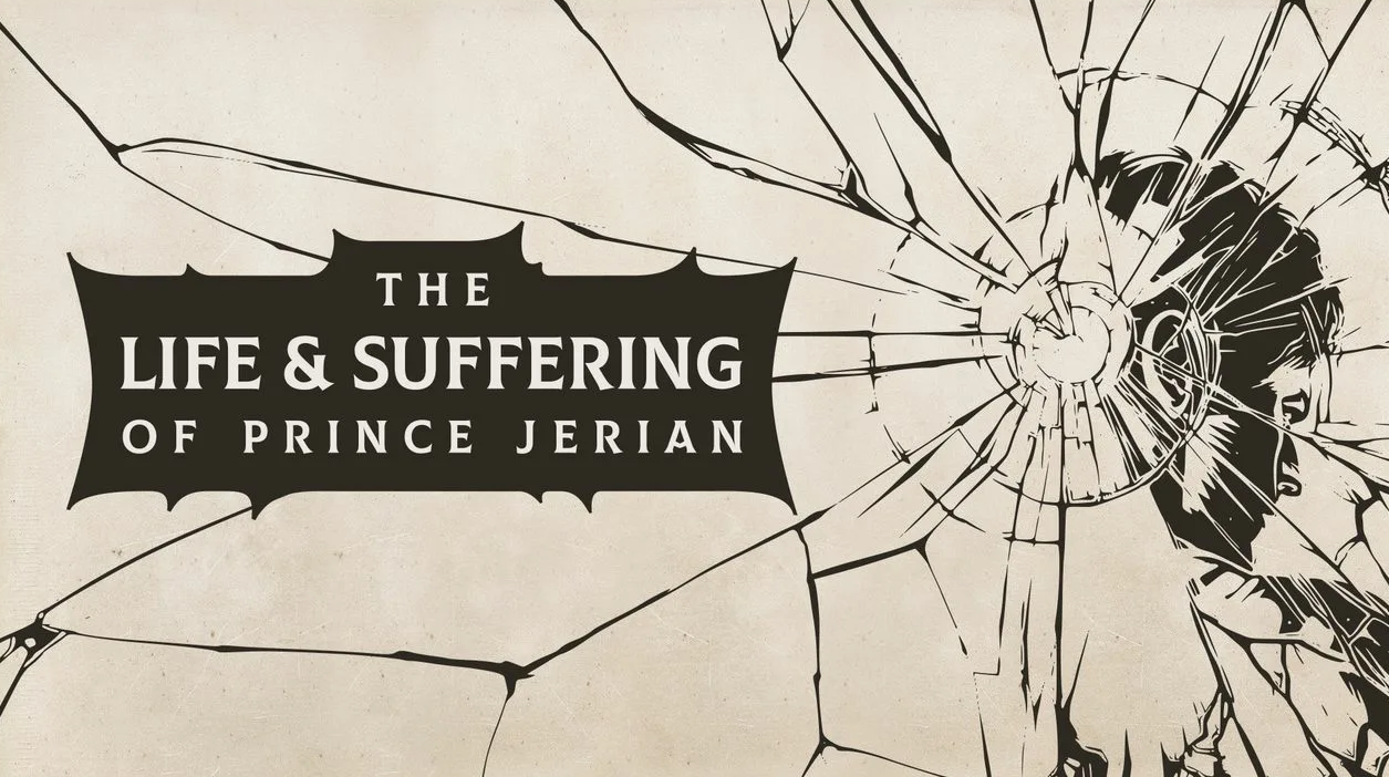 The Life and Suffering of Prince Jerian